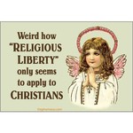 Magnet - Weird How Religious Liberty Only Seems To Apply To Christians