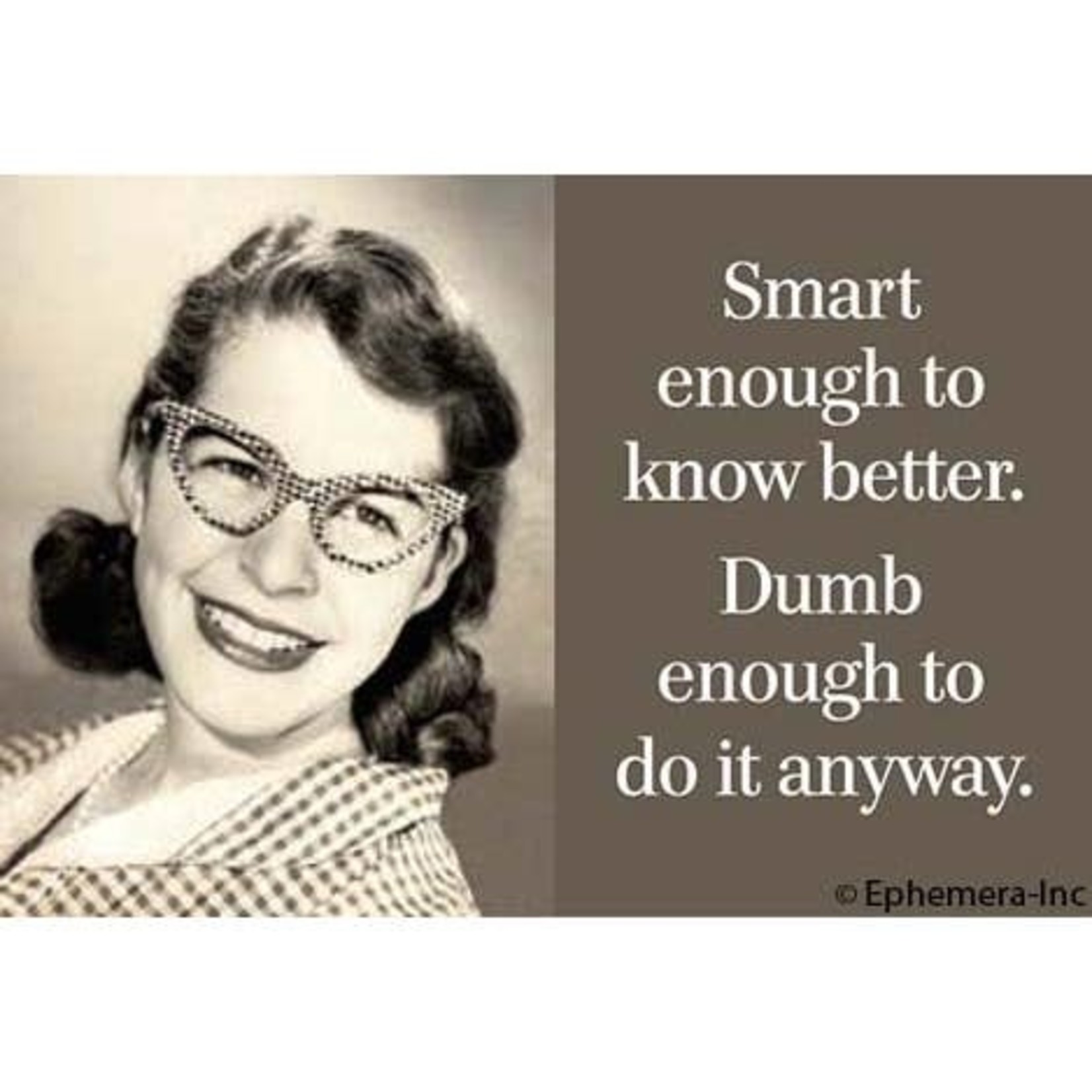 Magnet - Smart Enough To Know Better. Dumb Enough To Do It Anyway