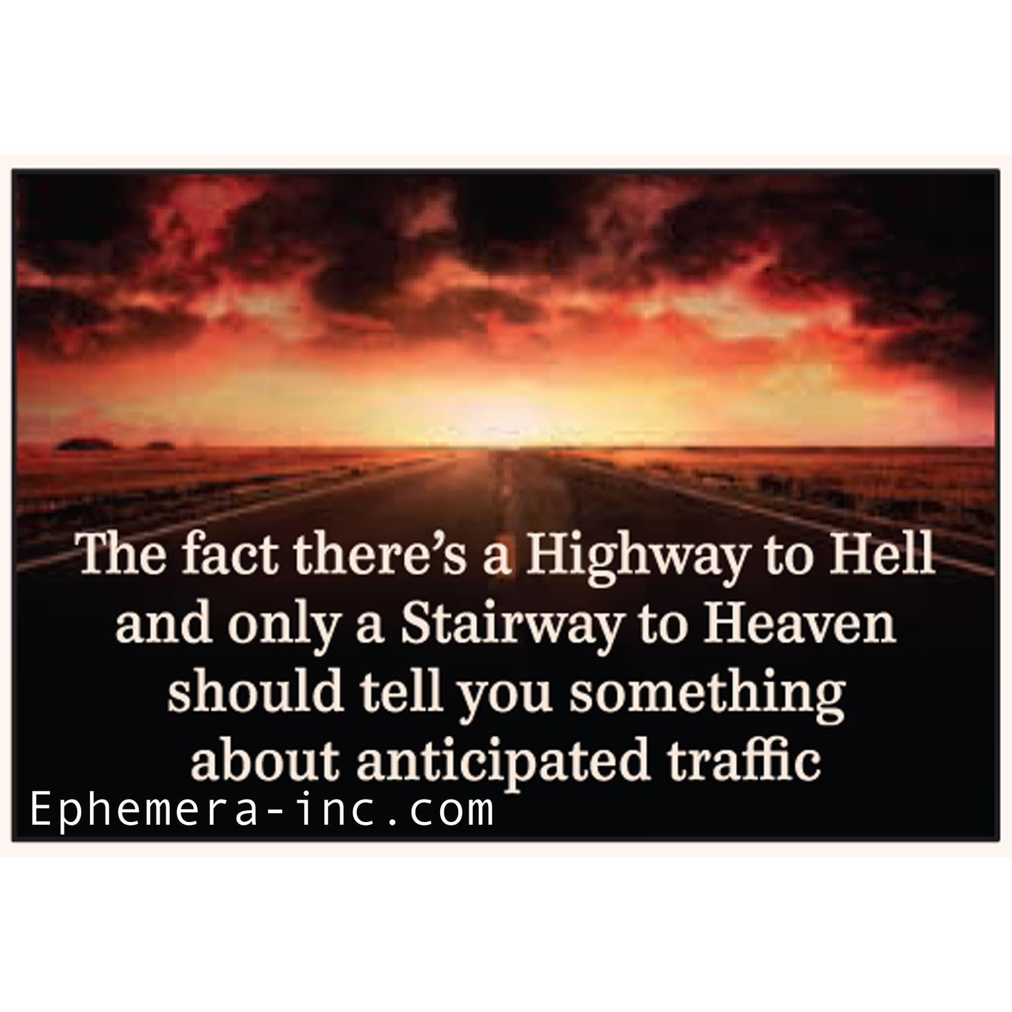The Fact That There's A Highway To Hell And Only A Stairway To