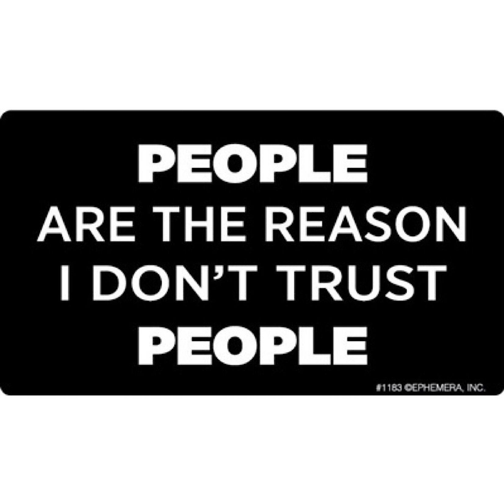 Sticker - People Are The Reason I Don’t Trust People