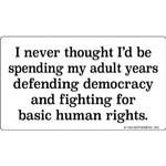 Sticker - I Never Thought I’d Be Spending My Adult Years Defending Democracy And Fighting For Basic Human Rights