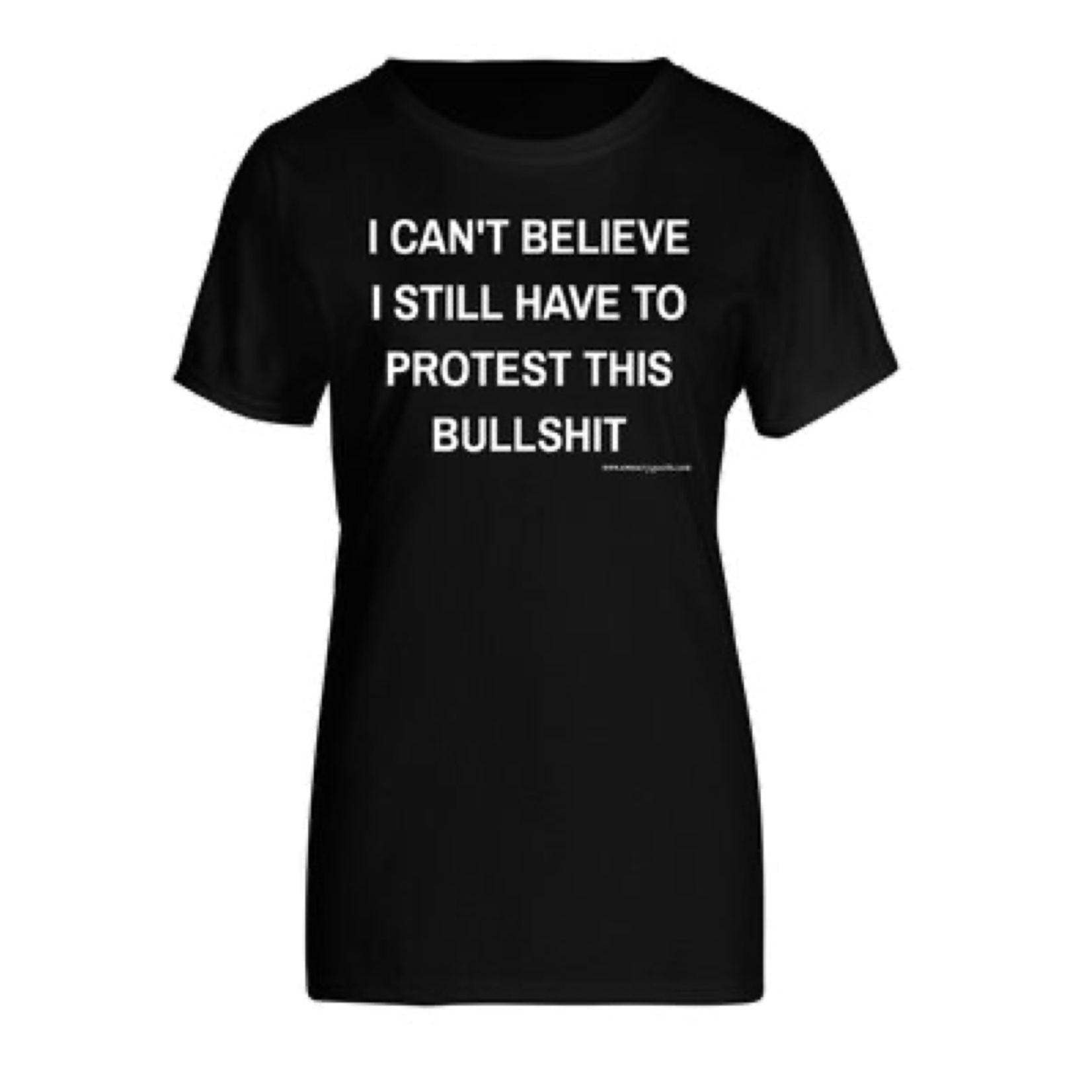 Bad Annie’s T-Shirt - I Can’t Believe Protest This Bullshit