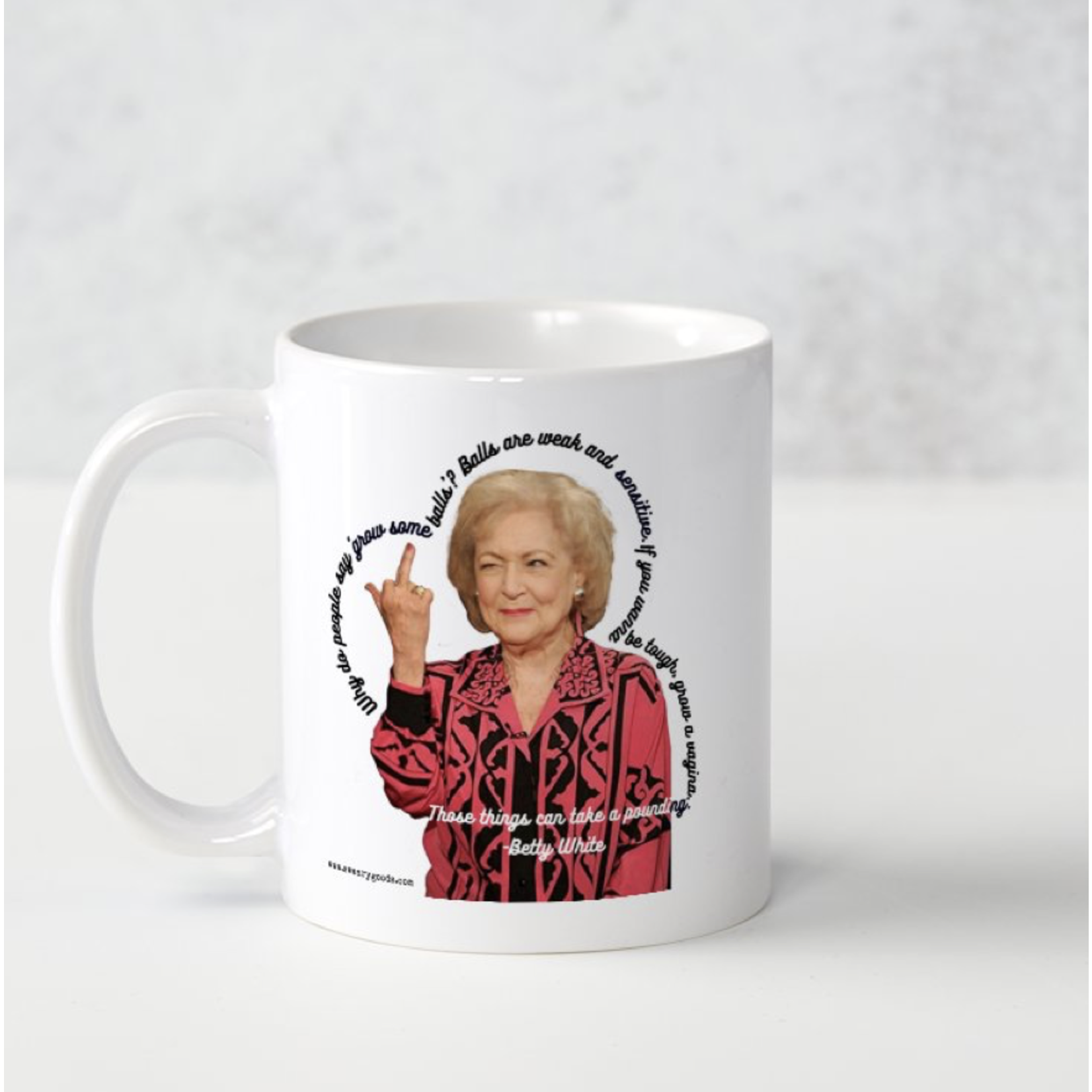 Bad Annie’s Mug - Betty White "Why Do People Say Grow Some Balls"