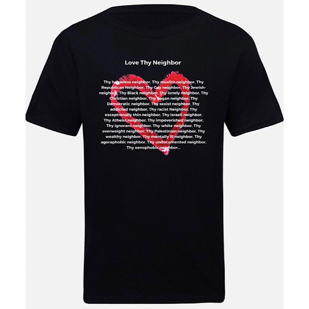 T-Shirt - Love Thy Neighbor - Bad Annies