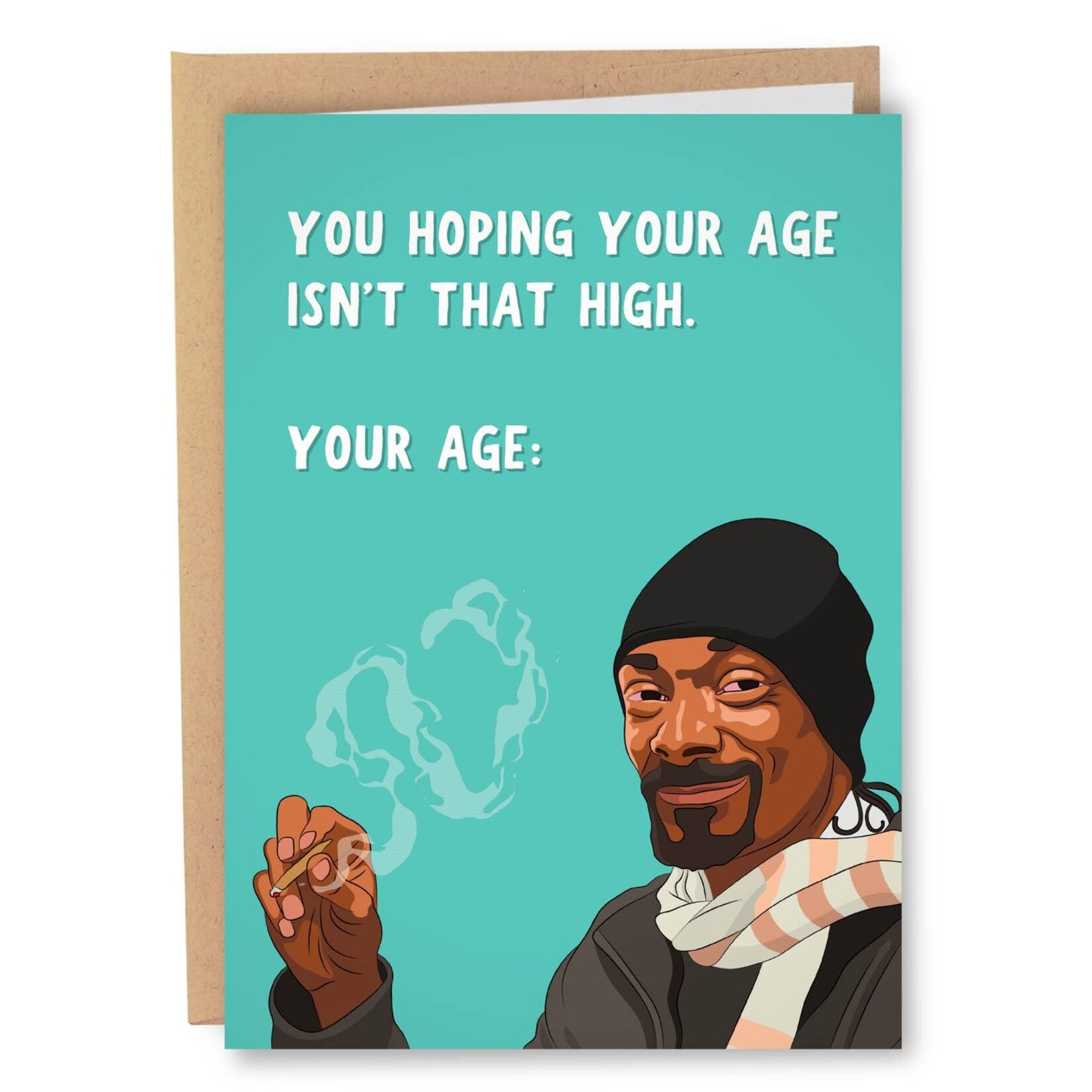 Card - You: Hoping Your Age Isn't That High (Snoop Dog)