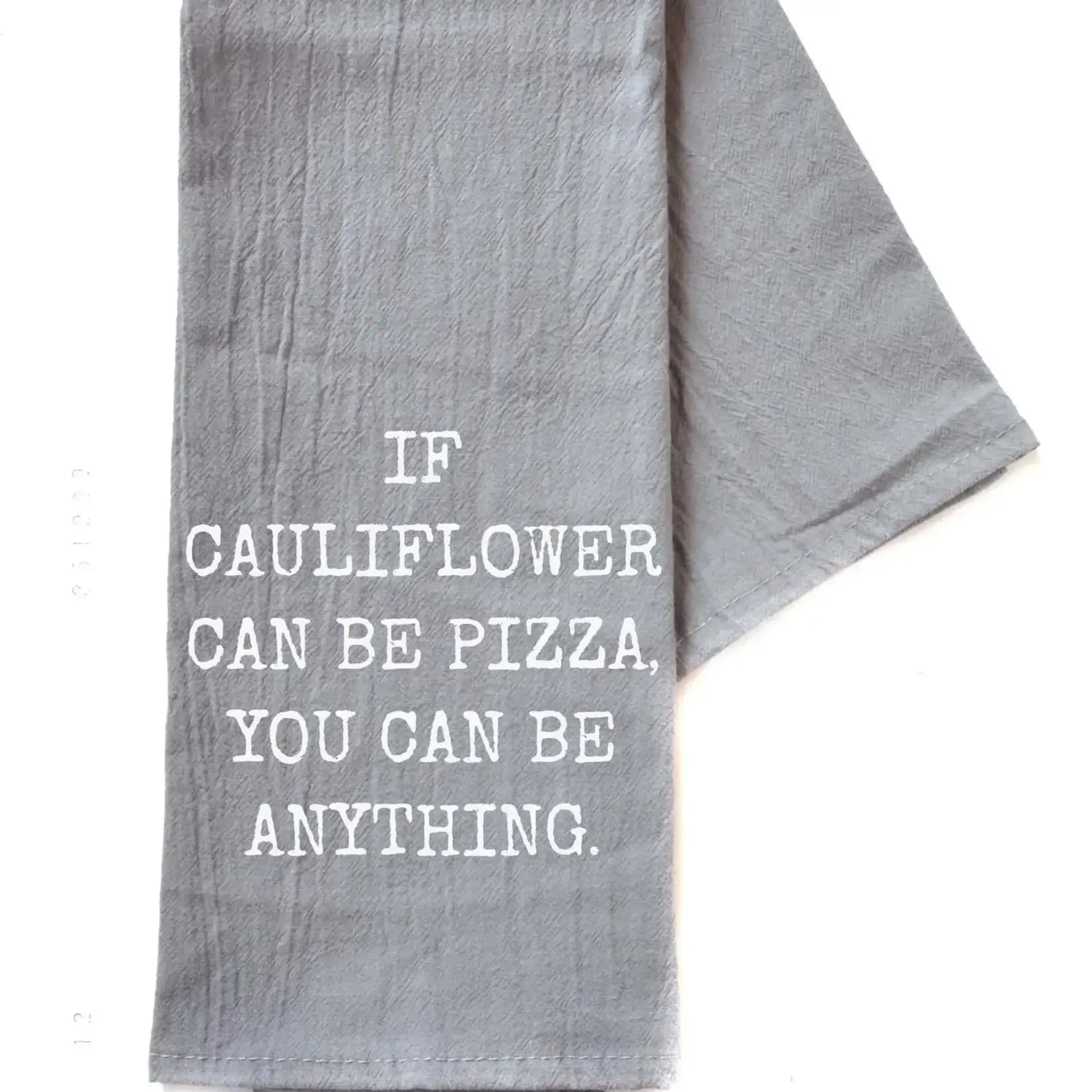 Dish Towel - If Cauliflower Can Be Pizza You Can Be Anything