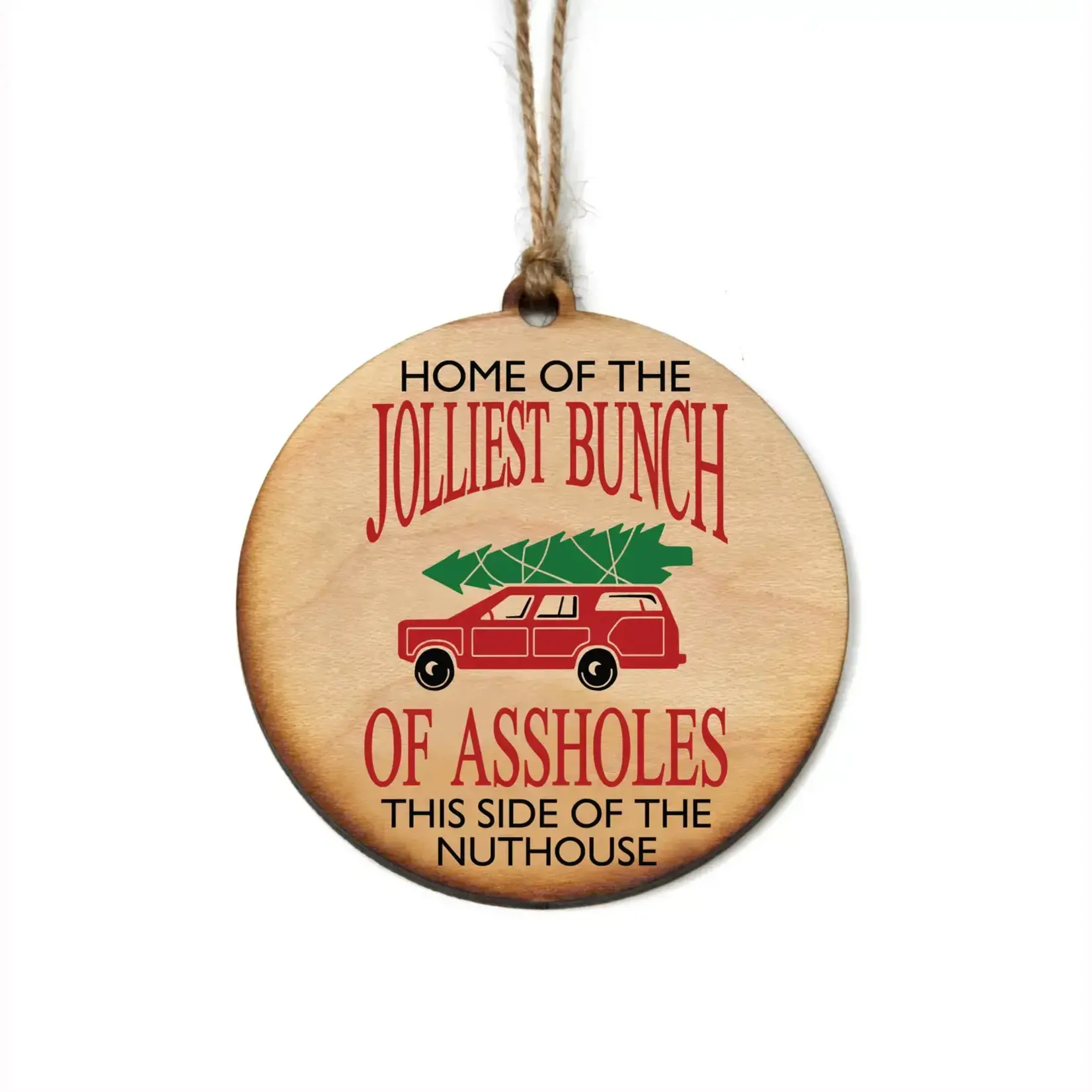 Ornament - Home Of The Jolliest Bunch Of Assholes This Side Of The Nuthouse