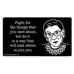 Sticker - Fight For The Things That You Care About, But Do It In A Way That Will Lead Others To Join You (Ruth Bader Ginsburg)