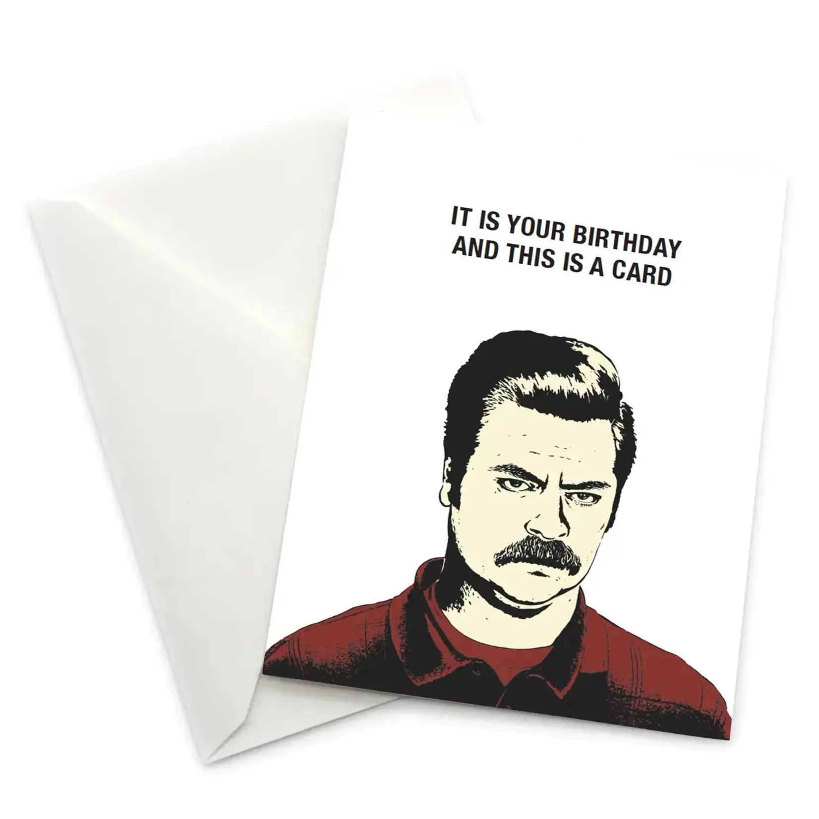 Card - It Is Your Birthday And This Is A Card (Ron Swanson)