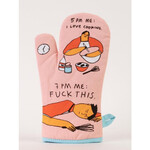 Oven Mitt - 5 PM Me: I Love Cooking, 7 PM Me: Fuck This