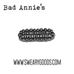 Pin - Ask Me About My Hyperfixation