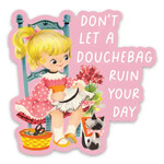 Sticker - Don’t Let A Douchebag Ruin Your Day