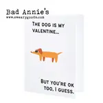 Bad Annie’s Card #V3 - The Dog Is My Valentine, But You're OK Too I Guess