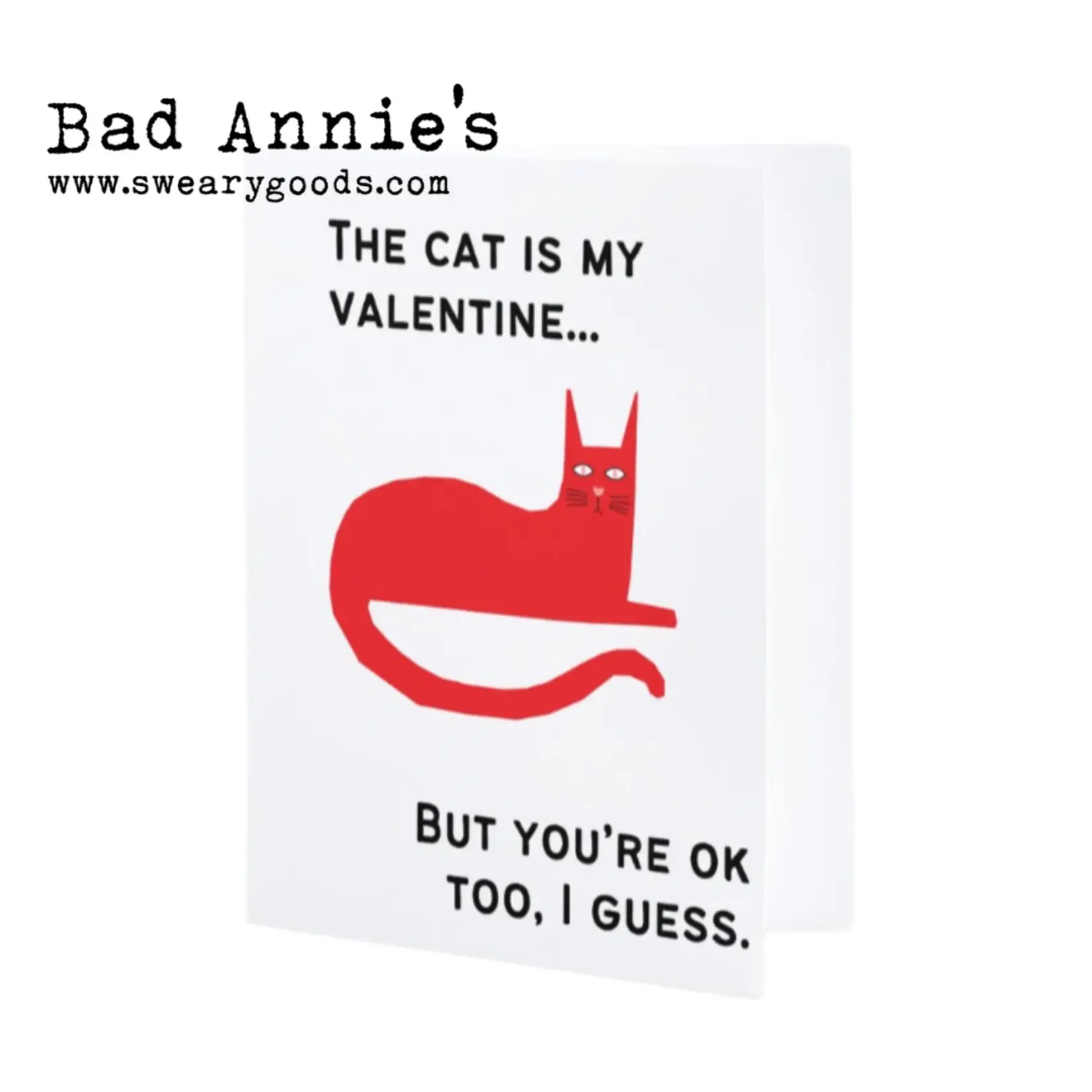 Bad Annie’s Card #V2 The Cat Is My Valentine But You're OK Too I Guess