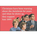 Magnet - Christians have been warning about the Antichrist for years and when he shows up, they support him 100%