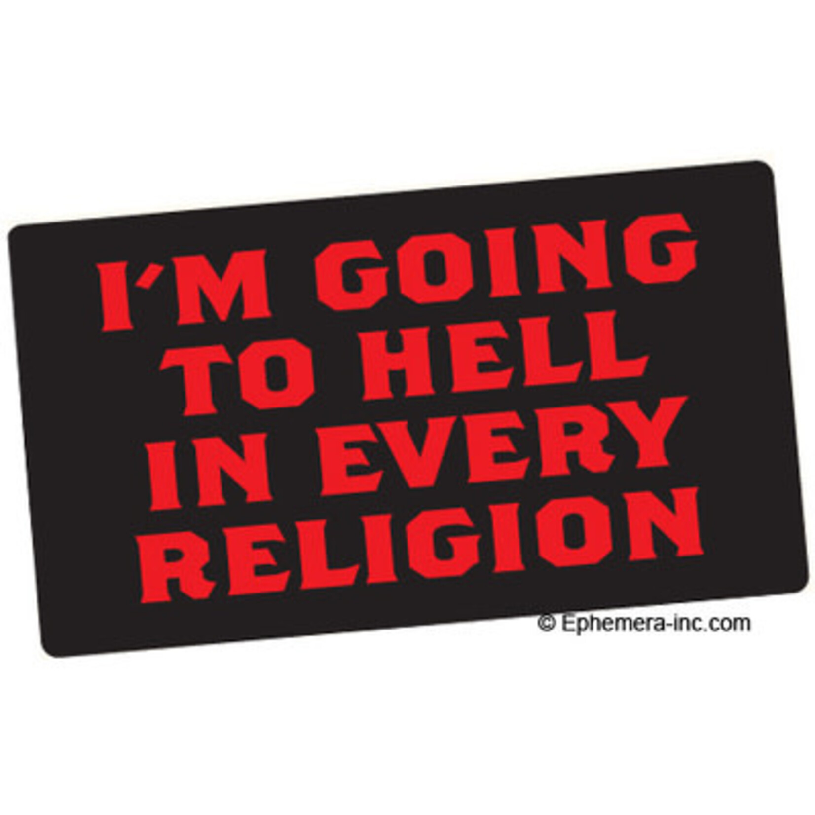 Sticker - Im Going To Hell In Every Religion