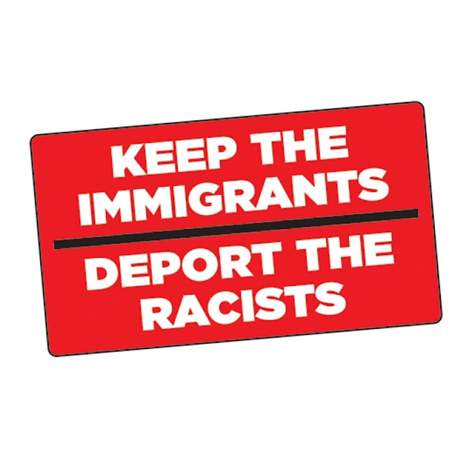 Sticker - Keep the immigrants deport the racists