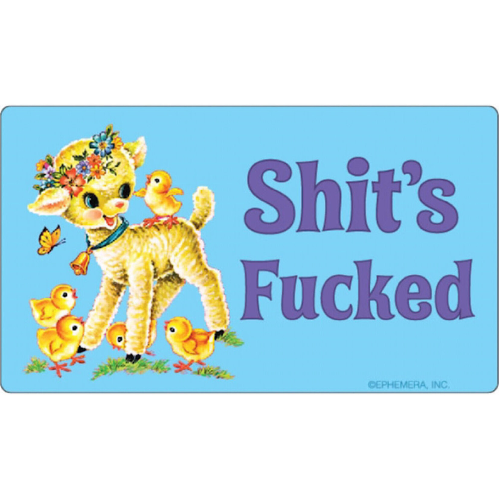 Sticker - Shit’s Fucked (Lamb, Chicks)