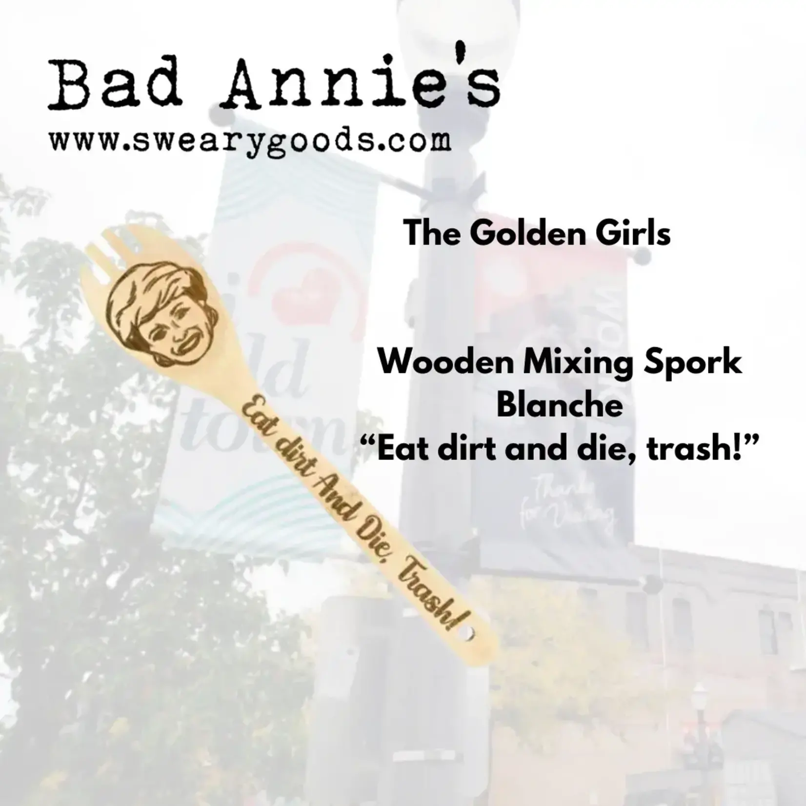 Wooden Blanche Mixing Spork - Eat Dirt And Die, Trash - Golden Girls