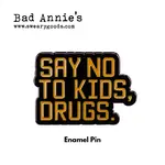 Pin - Say No To Kids, Drugs