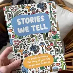 Book - Stories We Tell A Guide For Telling The Story Of Your Life As You Wish To Tell It
