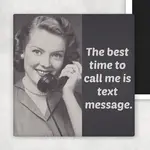 Magnet - The Best Time To Call Me Is Text Message
