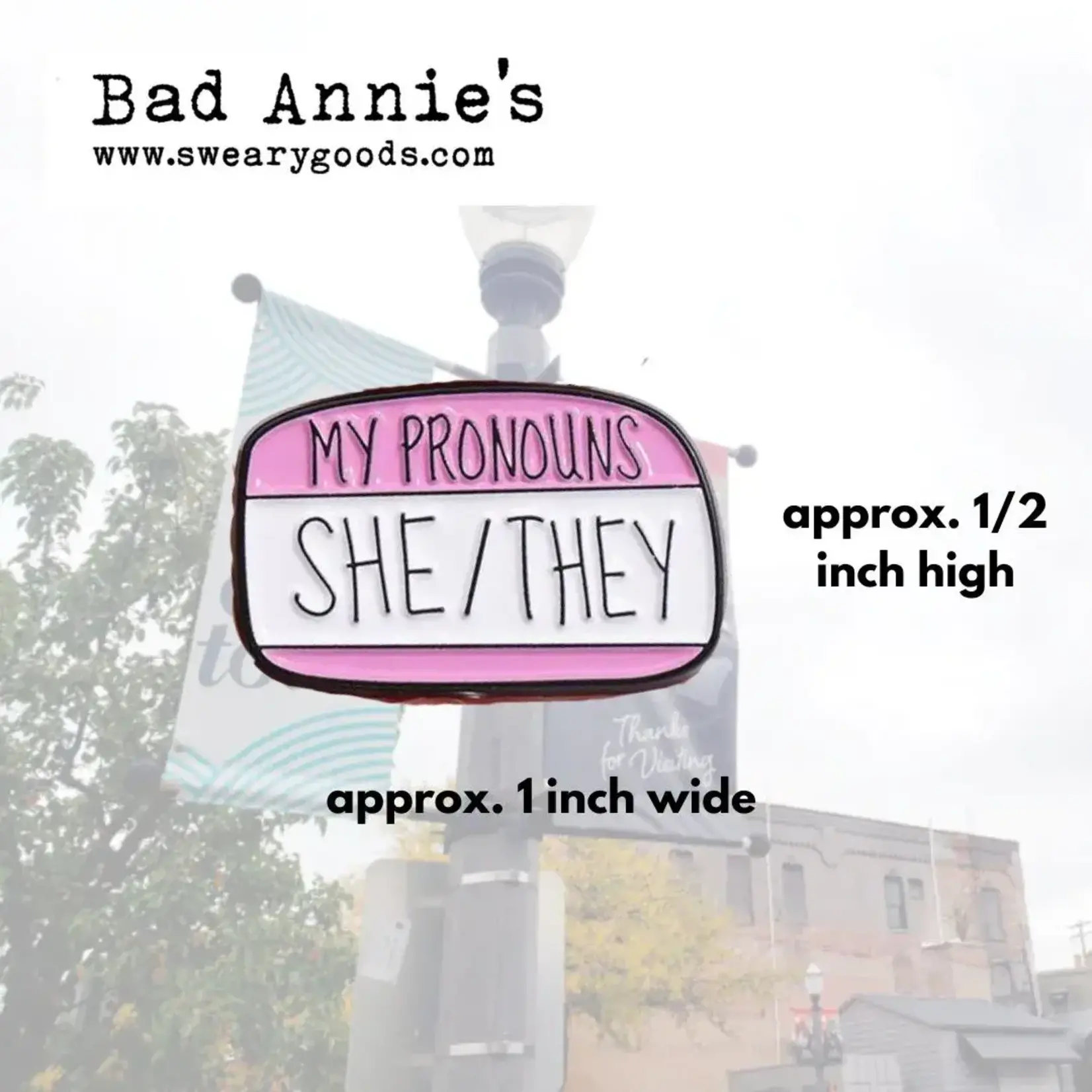 Bad Annie’s Pin - My pronouns she / they (pink)