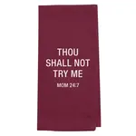 Dish Towel - Thou Shall Not Try Me. Mom 24:7
