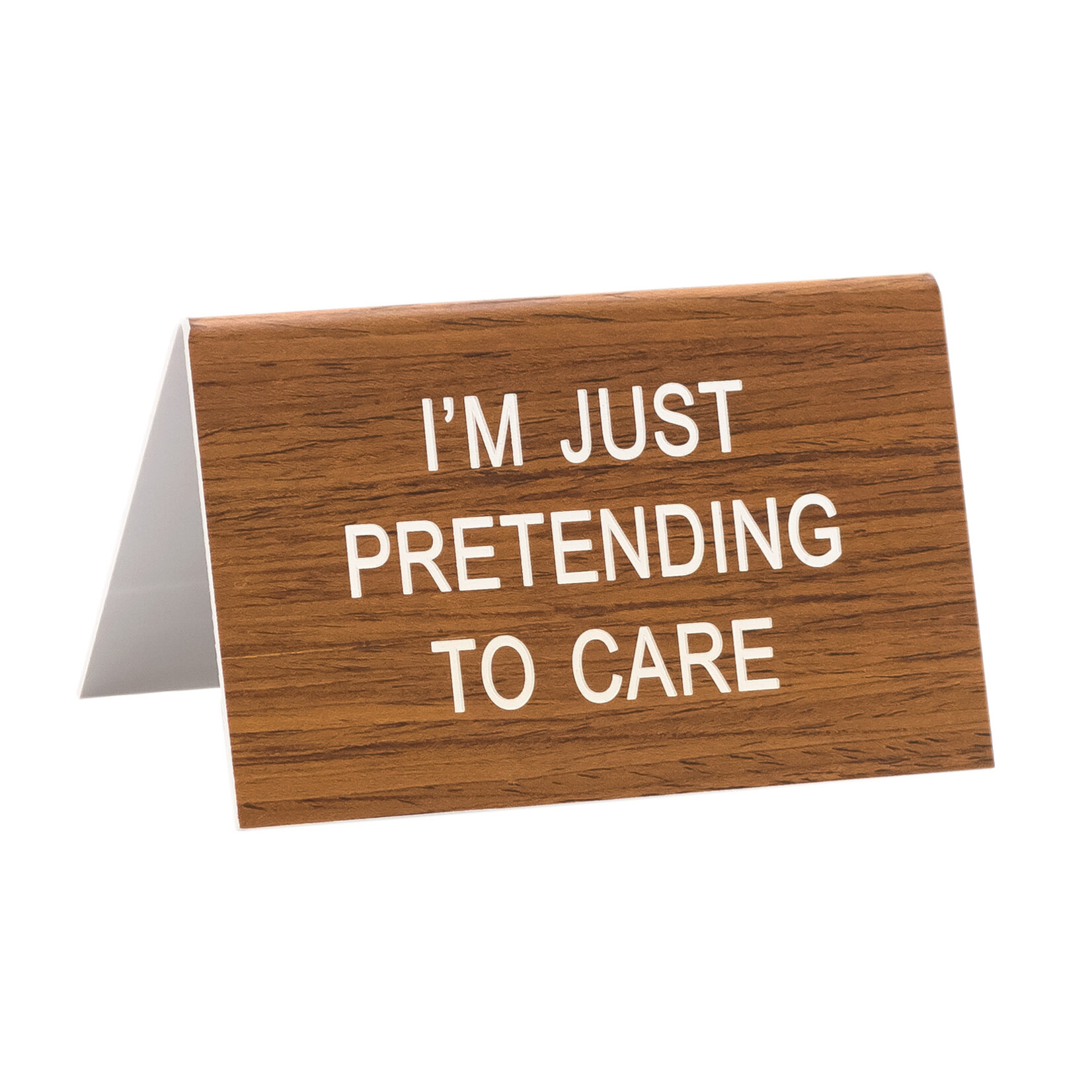 Sign (Desk) - I‘m Just Pretending To Care