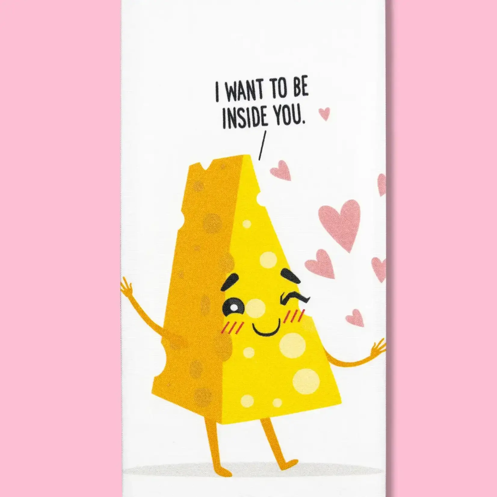 Dish Towel - I Want To Be Inside Of You (Cheese)