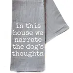Dish Towel - In This House We Narrate The Dog’s Thoughts