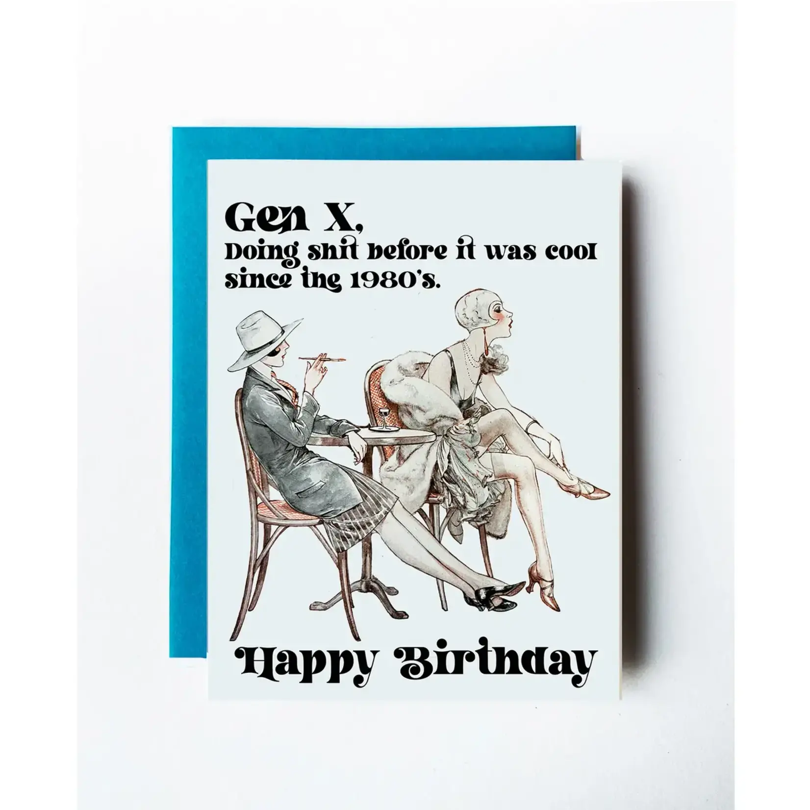 Card - Gen X, Doing Shit Before It Was Cool Since The 1980’s. Happy Birthday
