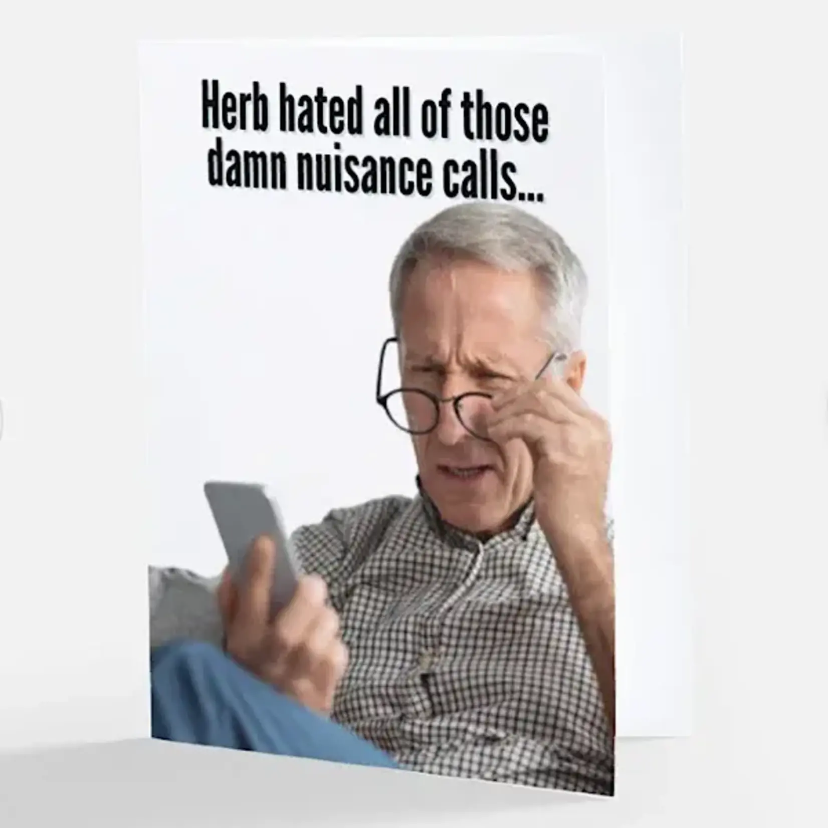 Card - Herb Hated All Of Those Damn Nuisance Calls… Inside: But He Felt He Had To Answer Because They Were His Children. Happy Father’s Day!