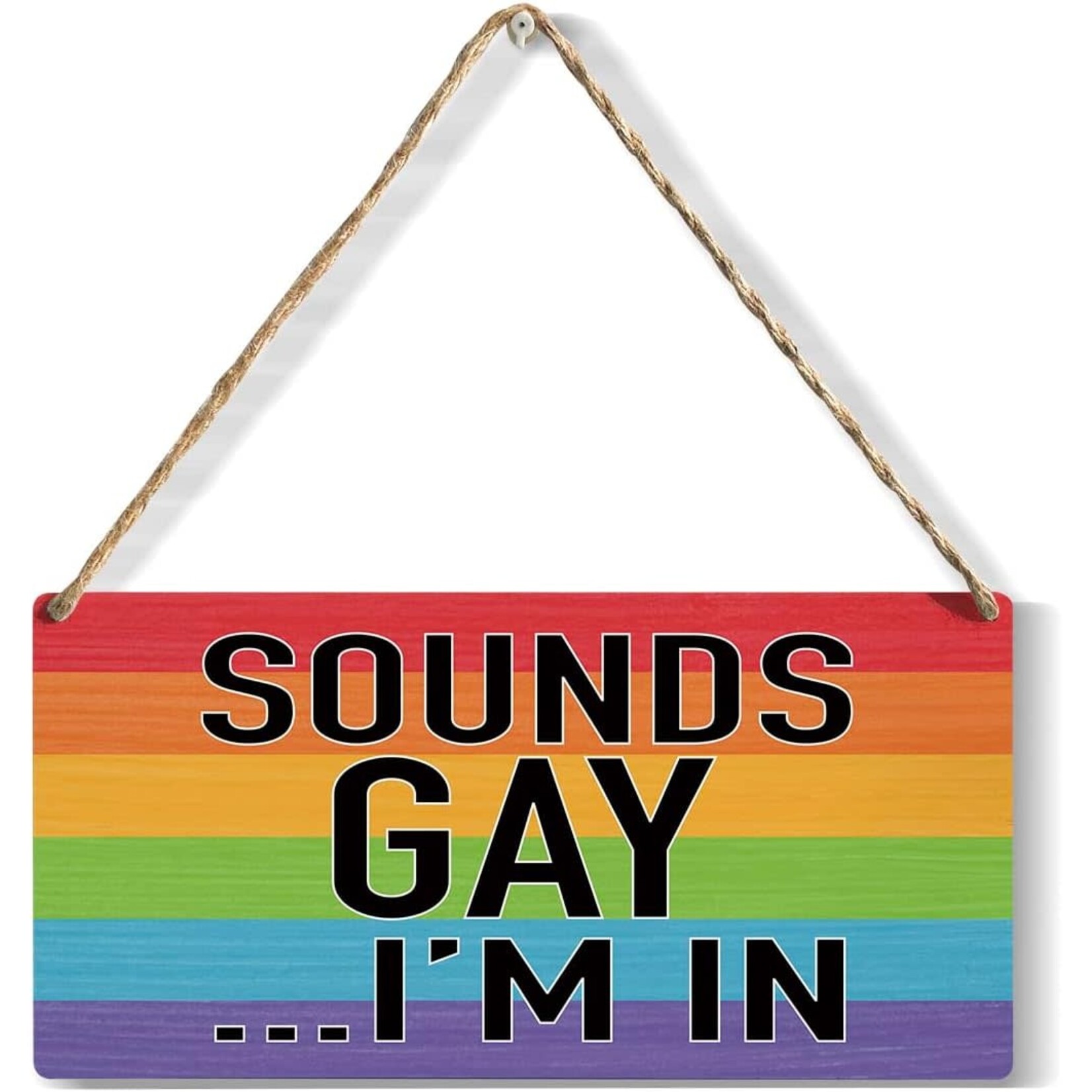 Sign (Wood) - Sounds Gay I’m In (LQBTQIA)