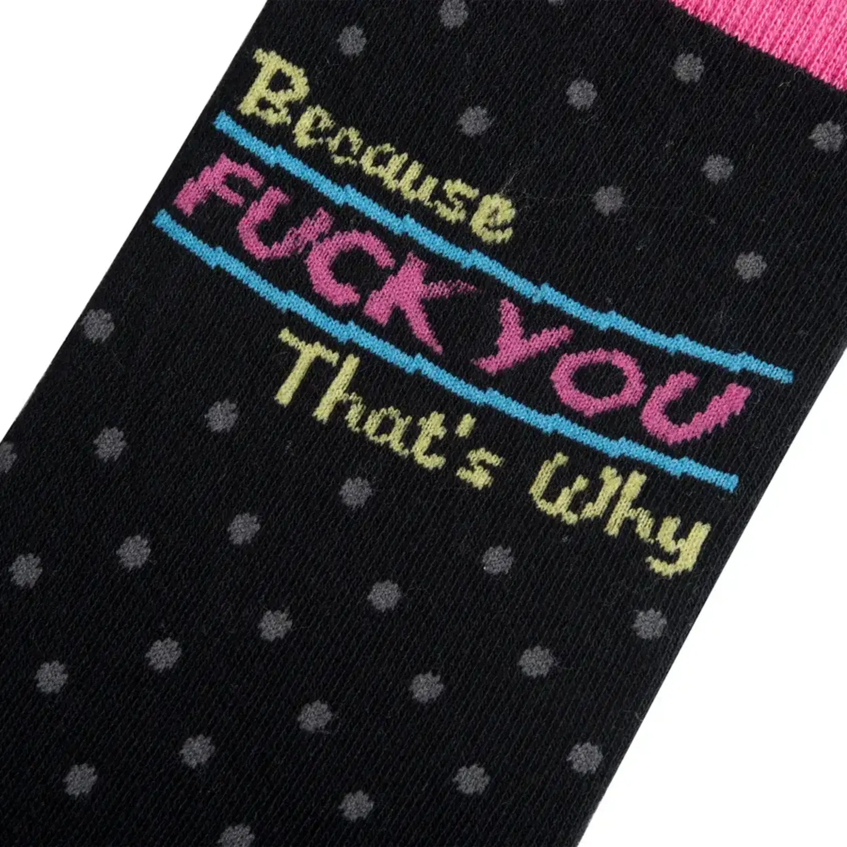 Socks (Womens) - Because Fuck You That’s Why?