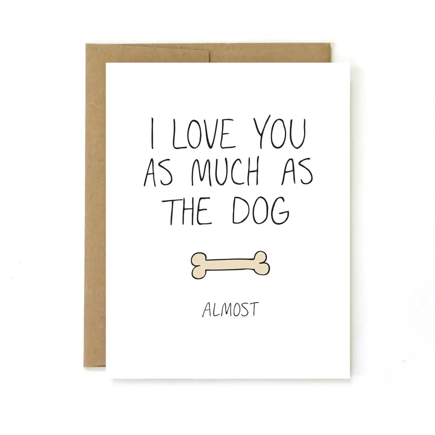 Card - I Love You As Much As The Dog Almost
