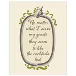 Magnet - No Matter What I Serve My Guests They Seem To Like The Cocktails Best