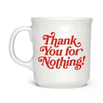 Mug - Thanks For Nothing!