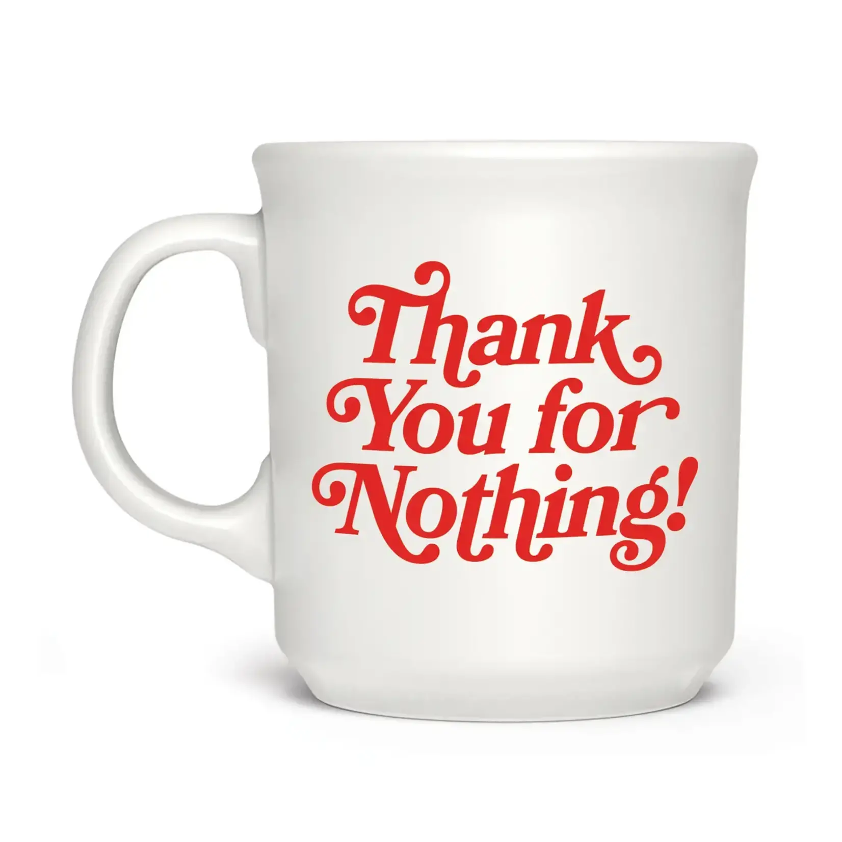 Mug - Thanks For Nothing!