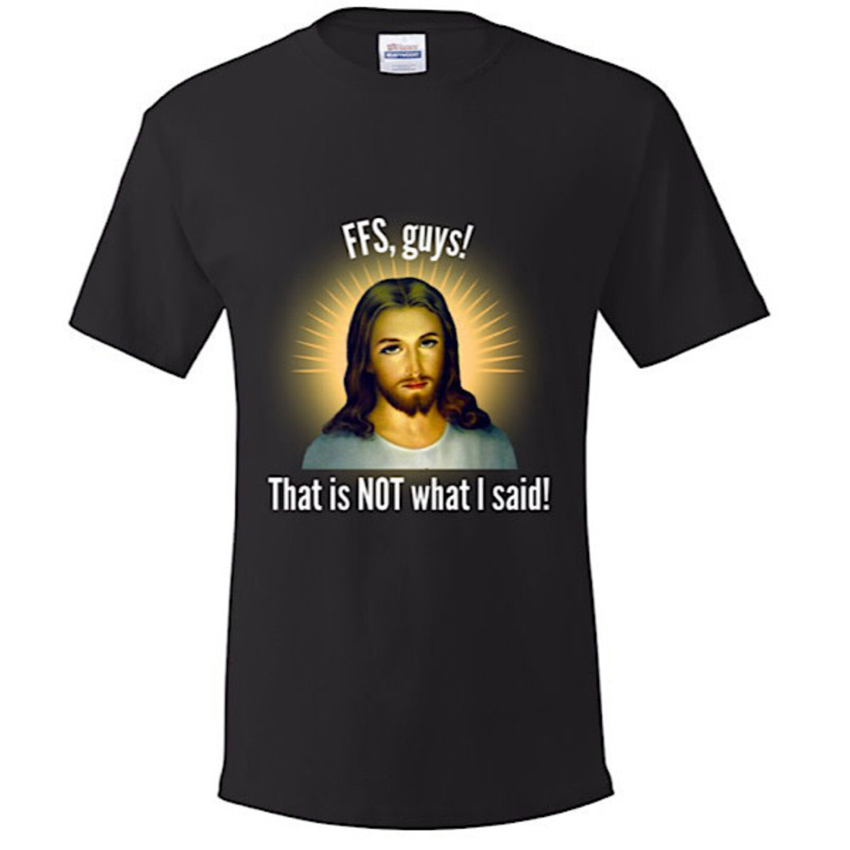 Bad Annie’s T-Shirt - FFS Thats Not What I Said (Jesus)