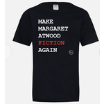 T-Shirt - Make Margaret Atwood Fiction Again 3XL