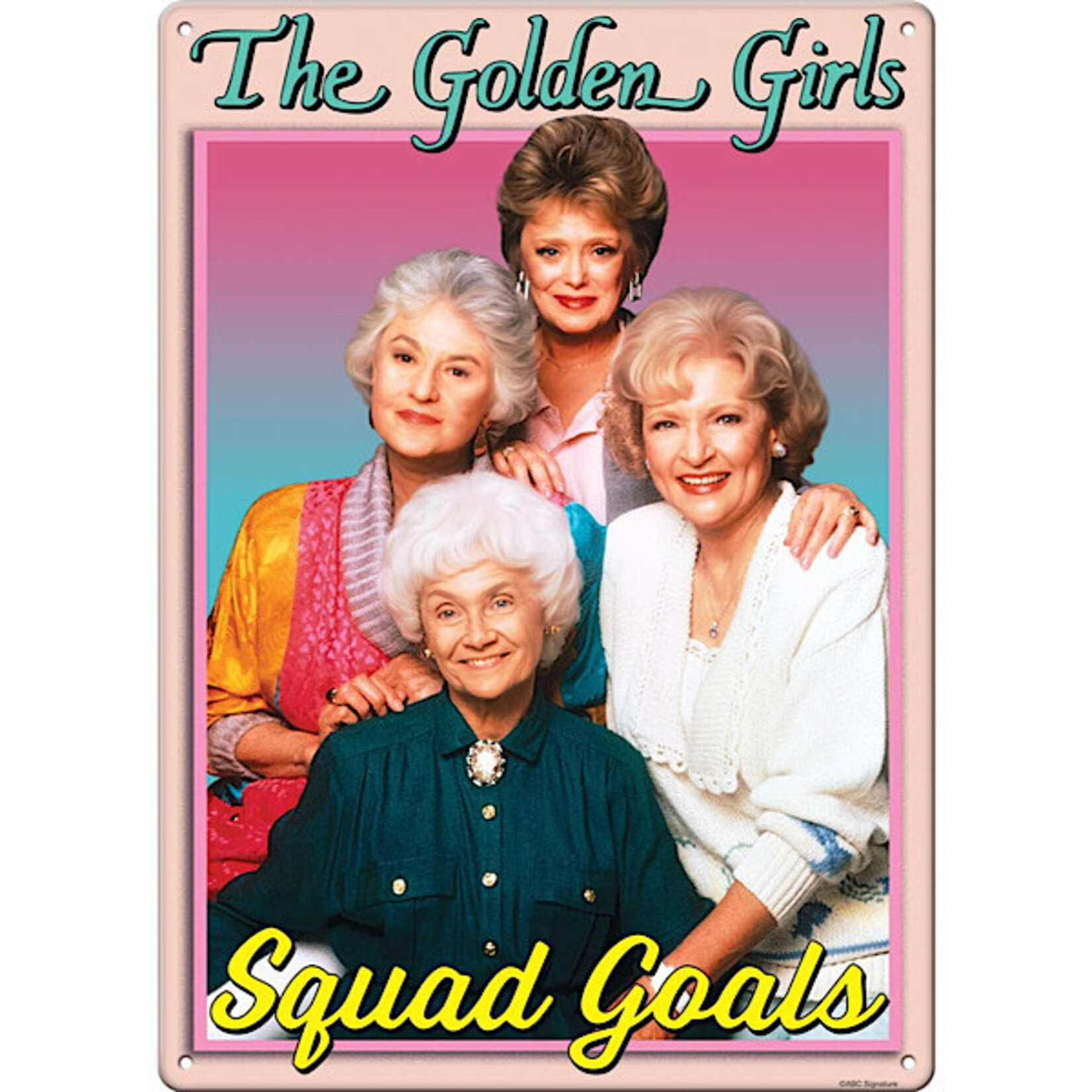 Sign (Metal) - Squad Goals (The Golden Girls)