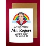Card - Be The Person Mr. Rogers Always Knew You Could Be