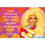Magnet - Stop Trying To Fit In When You Were Born To Stand Out - RuPaul