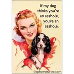Magnet - If My Dog Thinks You’re An Asshole, You’re An Asshole