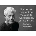 Magnet - Barbecue May Not Be The Road To World Peace But It’s A Start - Anthony Bourdain