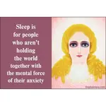 Magnet - Sleep Is For People Who Arn’t Holding The World Together With The Mental Force Of Their Anxiety