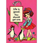 Magnet - Life Is Good. You Should Get One.