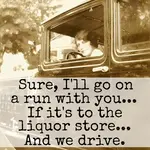 Magnet - Sure, I’ll Go On A Run With You… It It’s To The Liquor Store… And We Drive