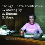 Magnet - Things I Hate About Work: 1. Waking Up 2. Humans 3. Work